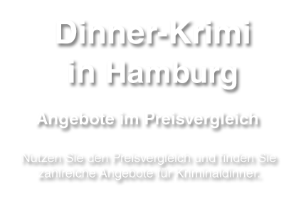 Kriminalfall mit Dinner in Hamburg genießen - Hier Preise und Angebote vergleichen