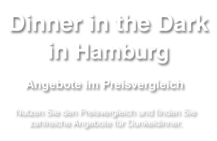 Fest für die Sinne in Hamburg erleben: Dinner in the Dark