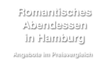 Gutschein fuer romantisches Abendessen in Hamburg online bestellen und vor Ort einlösen